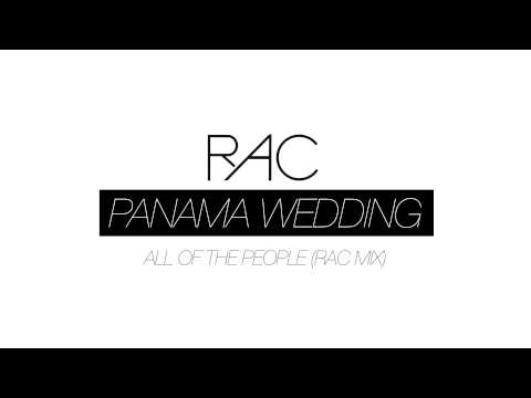 Panama Wedding — Panama Wedding - All Of The People (RAC Mix)