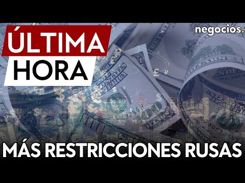 &Uacute;LTIMA HORA | Rusia prolonga seis meses las restricciones a transferencias de divisas al exterior