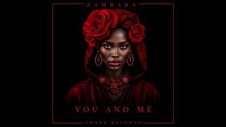 Zambara - You And Me (Afro House)