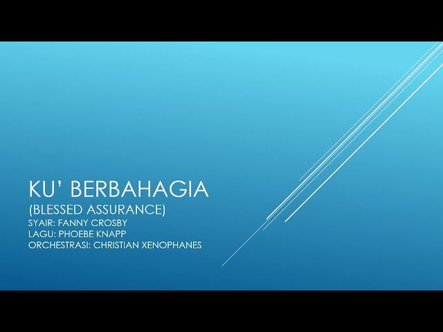 KU BERBAHAGIA (Blessed Assurance) KJ.392 Orchestra accompaniment class=