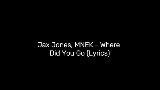 Jax Jones, MNEK - Where Did You Go (Lyrics)