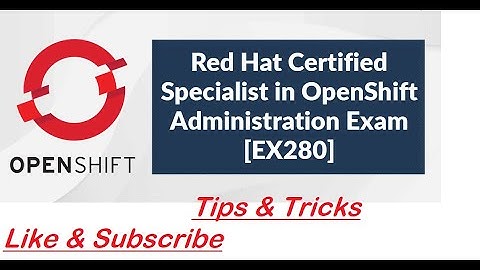 EX280 exam, Red Hat Certified Specialist in OpenShift Administration #EX280 #EX288 #EX294 #EX200