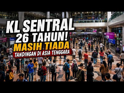 KL SENTRAL 26 TAHUN! KENAPA MASIH PALING HEBAT? #malaysia 