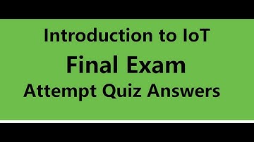 Introduction to IoT : Final attempt Quiz Answers