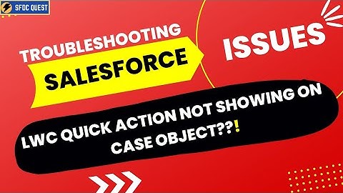 Troubleshooting Lwc Quick Action Not Appearing On Case: Dynamic Actions, Interview Questions