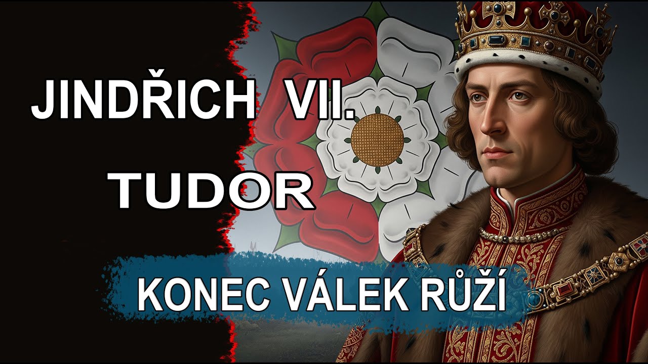 Jindřich VII. Tudor: Konec válek růží | Hlasy z minulosti