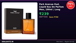 Park Avenue Oud, Liquid Eau De Parfum Men, 100ml | Long... at Rs.239 — 76% OFF | Amazon Deal Today