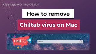 how to remove chiltab virus on mac