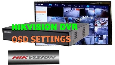 HVR 4 0 (New GUI) | Hikvision DVR OSD Settings