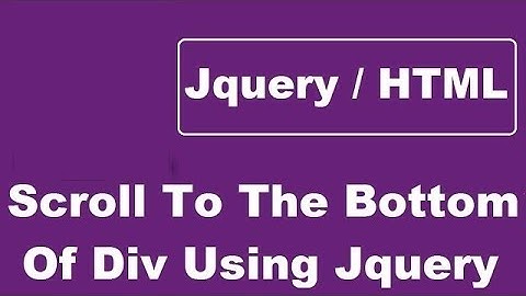 How To Scroll To The Bottom Of Div Using Jquery