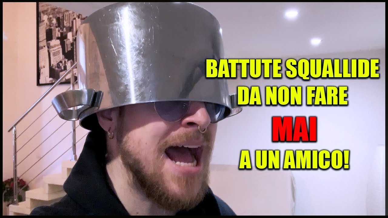 Battute Squallide Da Non Fare Mai A Un Amico Youtube