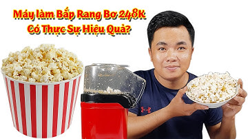 REVIEW, test thực tế Máy Làm Bắp Rang Bơ có thực sự hiệu quả? | Kien review