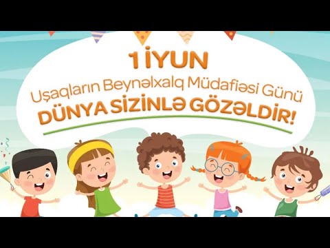 1 İyun - Uşaqların Beynəlxalq Müdafiəsi Günü