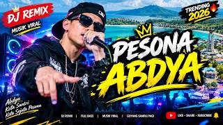 🔥 DJ PESONA ABDYA 🎧 FULL BASS REMIX VIRAL 2026 | Abdya Kota Sejuta Pesona