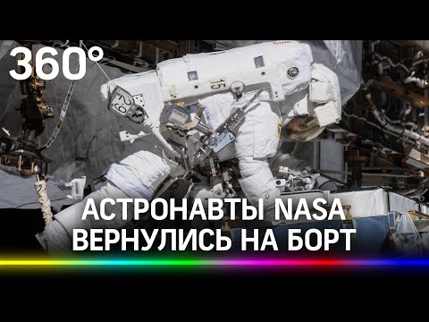 6 часов 47 минут: астронавты NASA завершили работы в открытом космосе