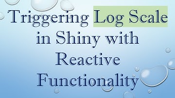 Triggering Log Scale in Shiny with Reactive Functionality