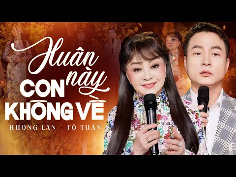 Xuân Này Con Không Về - Hương Lan & Tô Tuấn | Official Music Video | Nhạc Xuân Nghe Nhớ Nhà