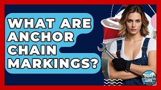 What Are Anchor Chain Markings? - Boat Life Masters