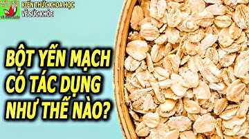 Ăn bột yến mạch mỗi ngày điều gì sẽ xảy ra với cơ thể