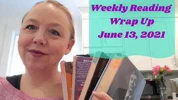 Weekly Reading Wrap Up ~  June 7 -12, 2021