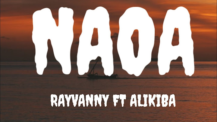RAYVANNY  FT ALIKIBA - NAOA ( LYRICS )