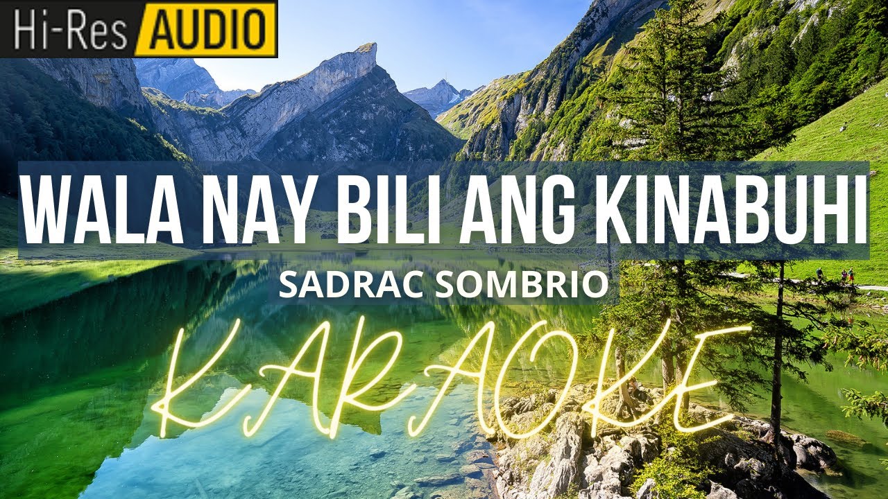 Wala Nay Bili Ang Kinabuhi-Sadrac Sombrio | Karaoke