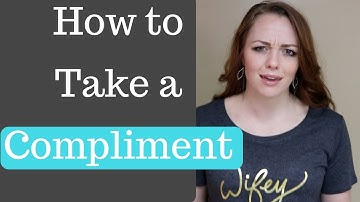 How to Take a Compliment Three Easy Steps to Accept Compliments