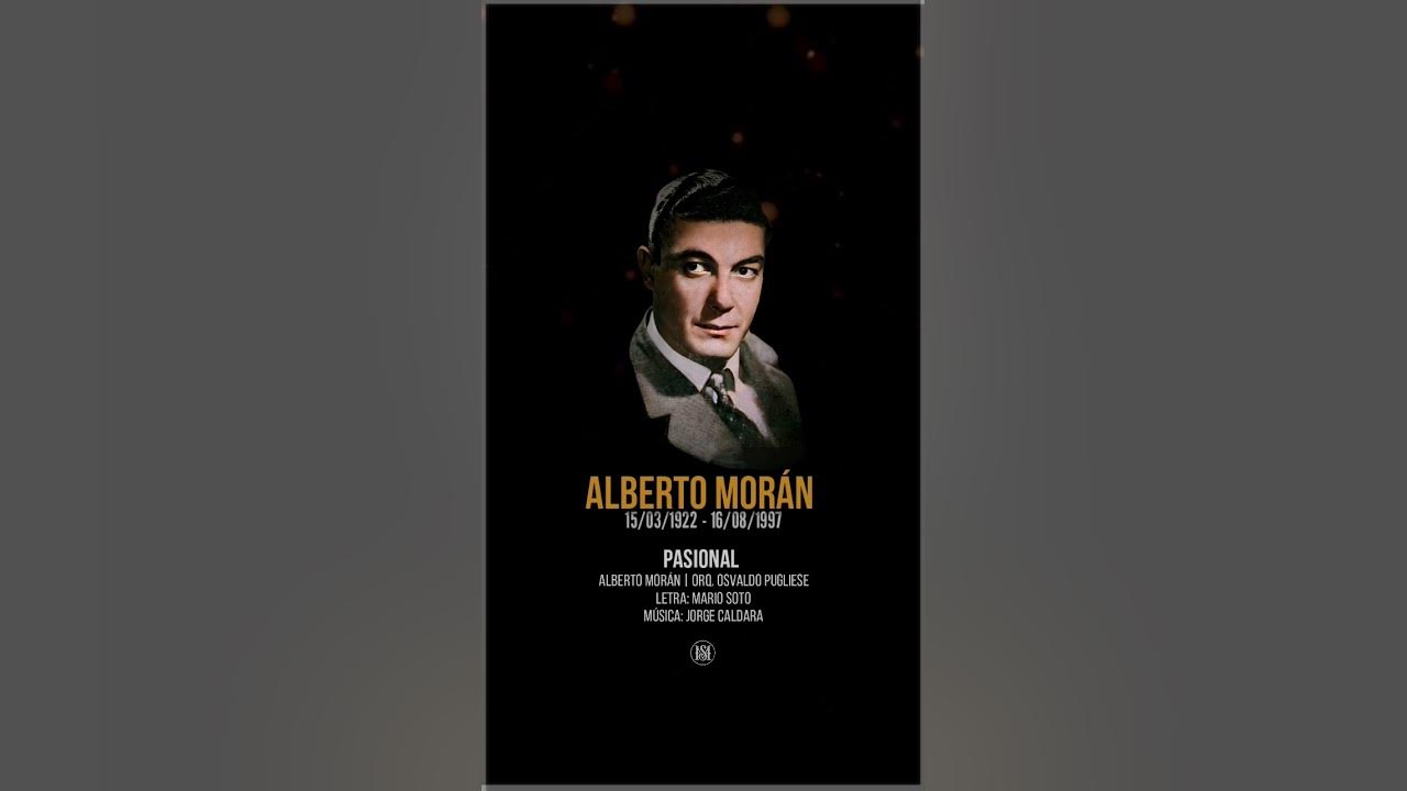 PASIONAL - Alberto Morán | Orq. Osvaldo Pugliesd. A 102 años de su nacimiento #Tango #Pugliese PASIONAL - Alberto Morán | Orq. Osvaldo Pugliesd. A 102 años de su nacimiento #Tango #Pugliese