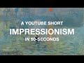 Impressionists in 60-seconds #shorts