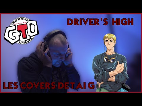 Les Covers de Tai G -GTO Opening 01 - Driver's High (TV SIZE)