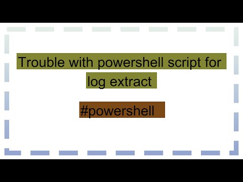 Trouble with powershell script for log extract