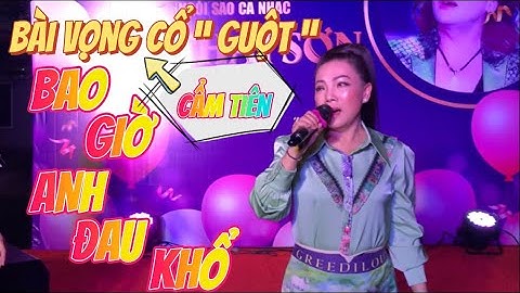 NSƯT Cẩm Tiên ca bài vọng cổ guột  Bao Giờ Anh Đau Khổ Hãy Tìm Em Cực Hay Tại Sinh Nhật Lý Thái Sơn