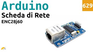 Utilizzare il modulo Ethernet ENC28j60 con Arduino - Video 629 Utilizzare il modulo Ethernet ENC28j60 con Arduino - Video 629