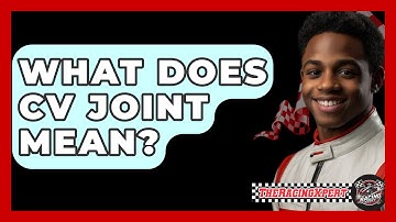 What Does CV Joint Mean? - The Racing Xpert
