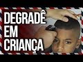 FAZENDO DEGRADÊ EM CABELO DE CRIANÇA