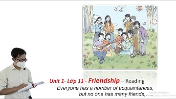 Unit 1 Reading Lớp 11 | FRIENDSHIP - @Học tiếng Anh với thầy Duy Nguyễn