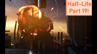 Playing the entire Half-Life series Unedited: Part 19 | IM BACK AND ITS TIME FOR THE END