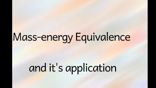 Mass - energy  equivalence.                       class -11phyics part-1