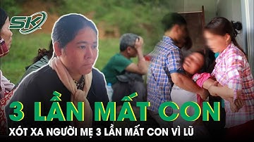Tận cùng nỗi đau: Xót xa người mẹ 3 lần mất con vì lũ tại Quảng Trị | SKĐS