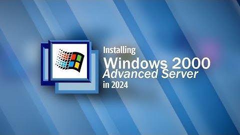 Installing Windows 2000 Advanced Server in 2024