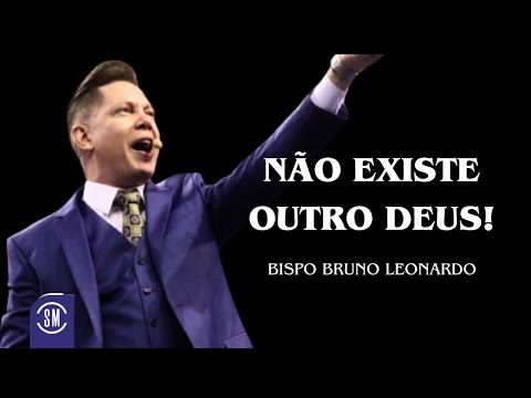 NÃO EXISTE OUTRO DEUS! BISPO BRUNO LEONARDO