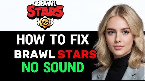 How to Fix Brawl Stars No Sound Issue 2024! (FULL GUIDE)