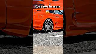 Cycle tyres in supra mk4 😱