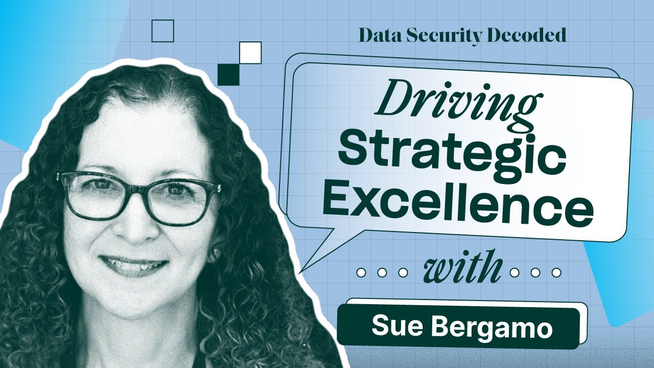 Driving Strategic Excellence in Cybersecurity with Sue Bergamo, CISO and CIO, BTE Partners