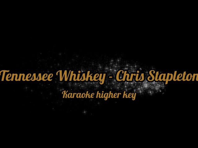 Tennessee whiskey - Chris Stapleton (karaoke higher key)