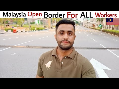 🇲🇾Malaysia open border For All Workers 