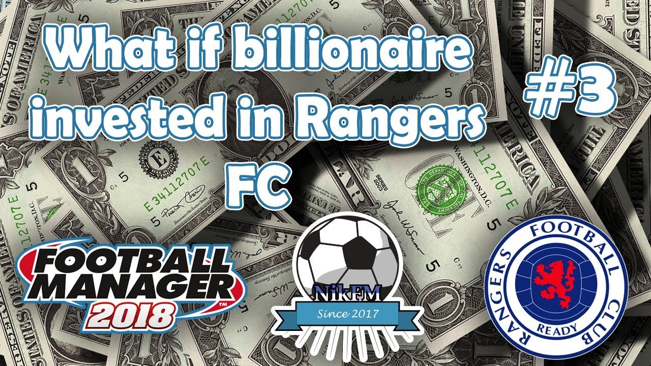 FM18 Experiment - What if a Billionaire invested in Rangers FC (part 3) ?