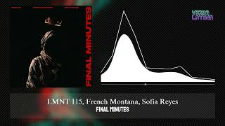 Final Minutes - LMNT 115, French Montana, Sofía Reyes
