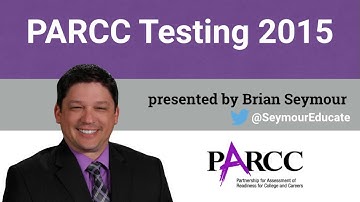 PARCC Administration - Part 1 - Overview