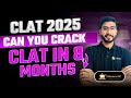 CLAT 2025 Is It Possible to Prepare in 8 Months I Comprehensive Strategy I Keshav Malpani